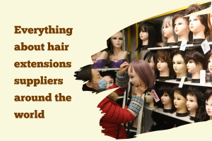 everything-about-hair-extensions-suppliers-around-the-world-1